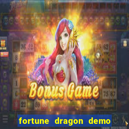 fortune dragon demo aposta de 500